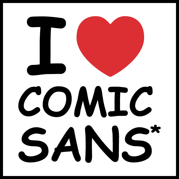 I LOVE Comic Sans